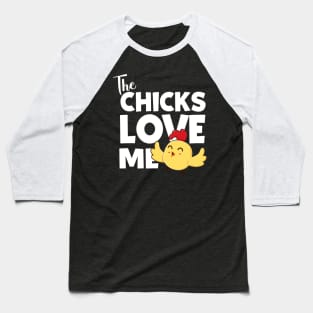 The Chicks Love Me Baseball T-Shirt